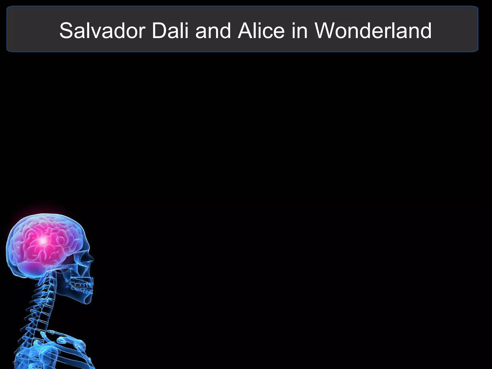 Salvador Dali and Alice in Wonderland
 
