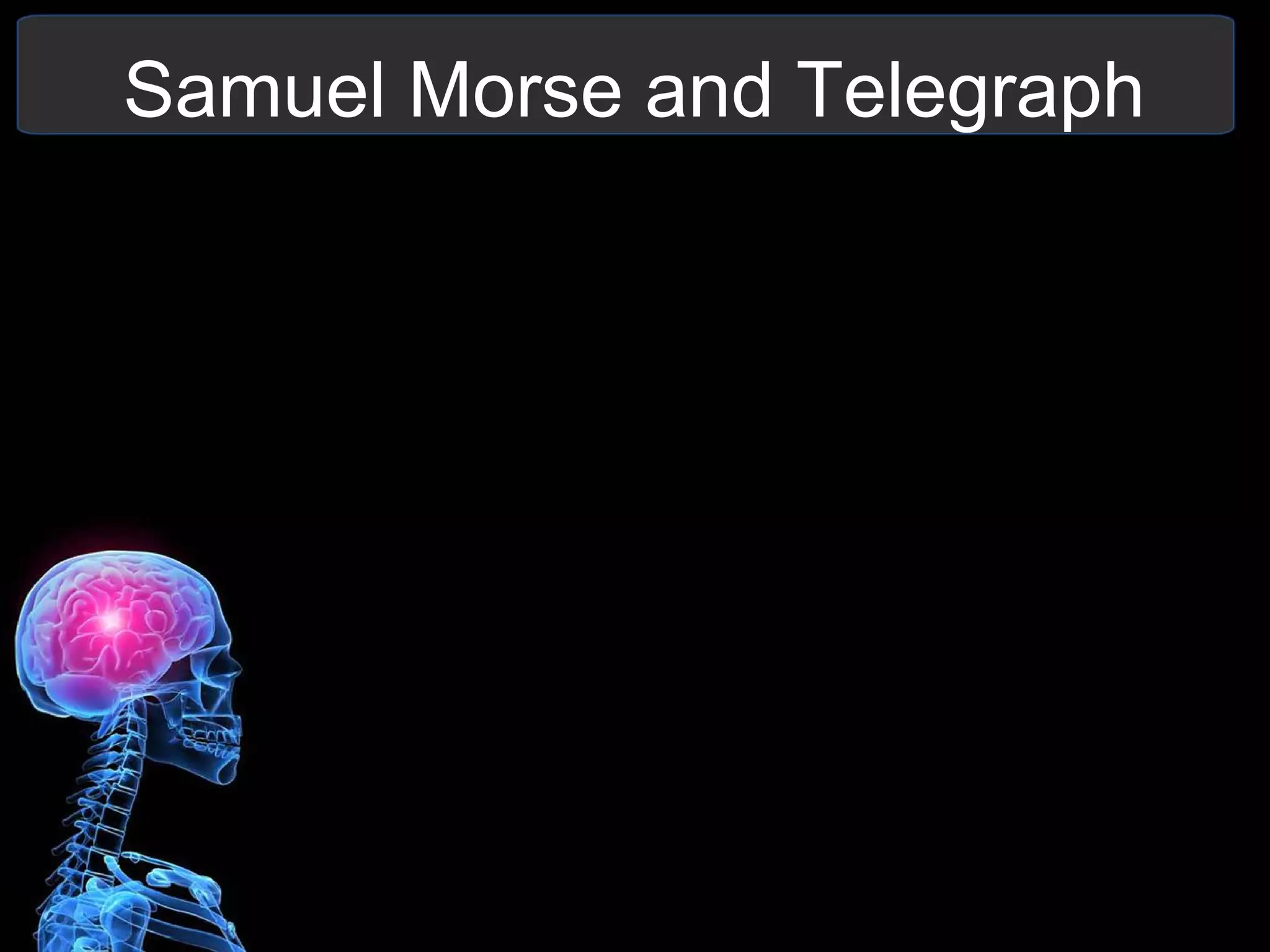 Samuel Morse and Telegraph
 