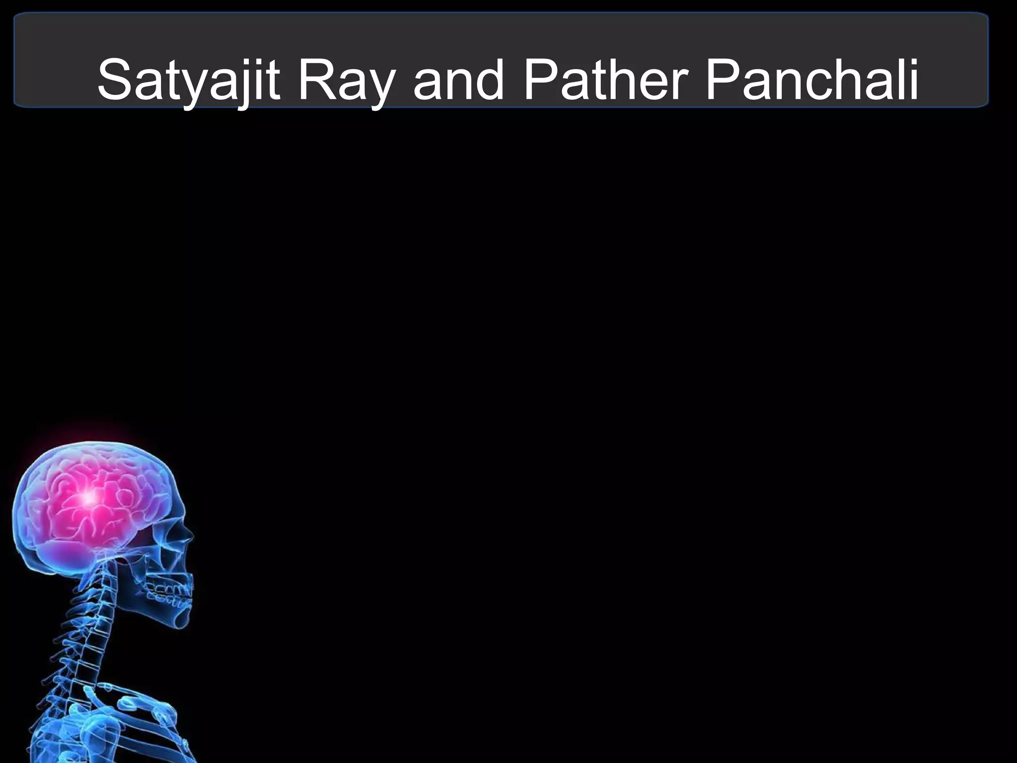 Satyajit Ray and Pather Panchali
 