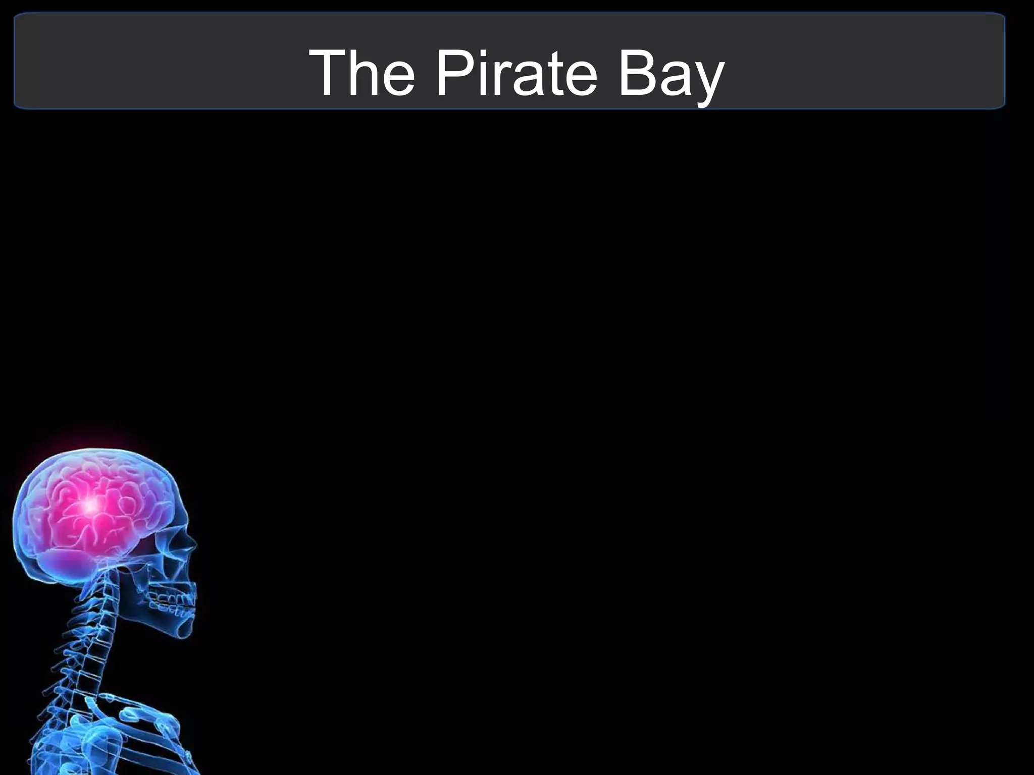 The Pirate Bay
 