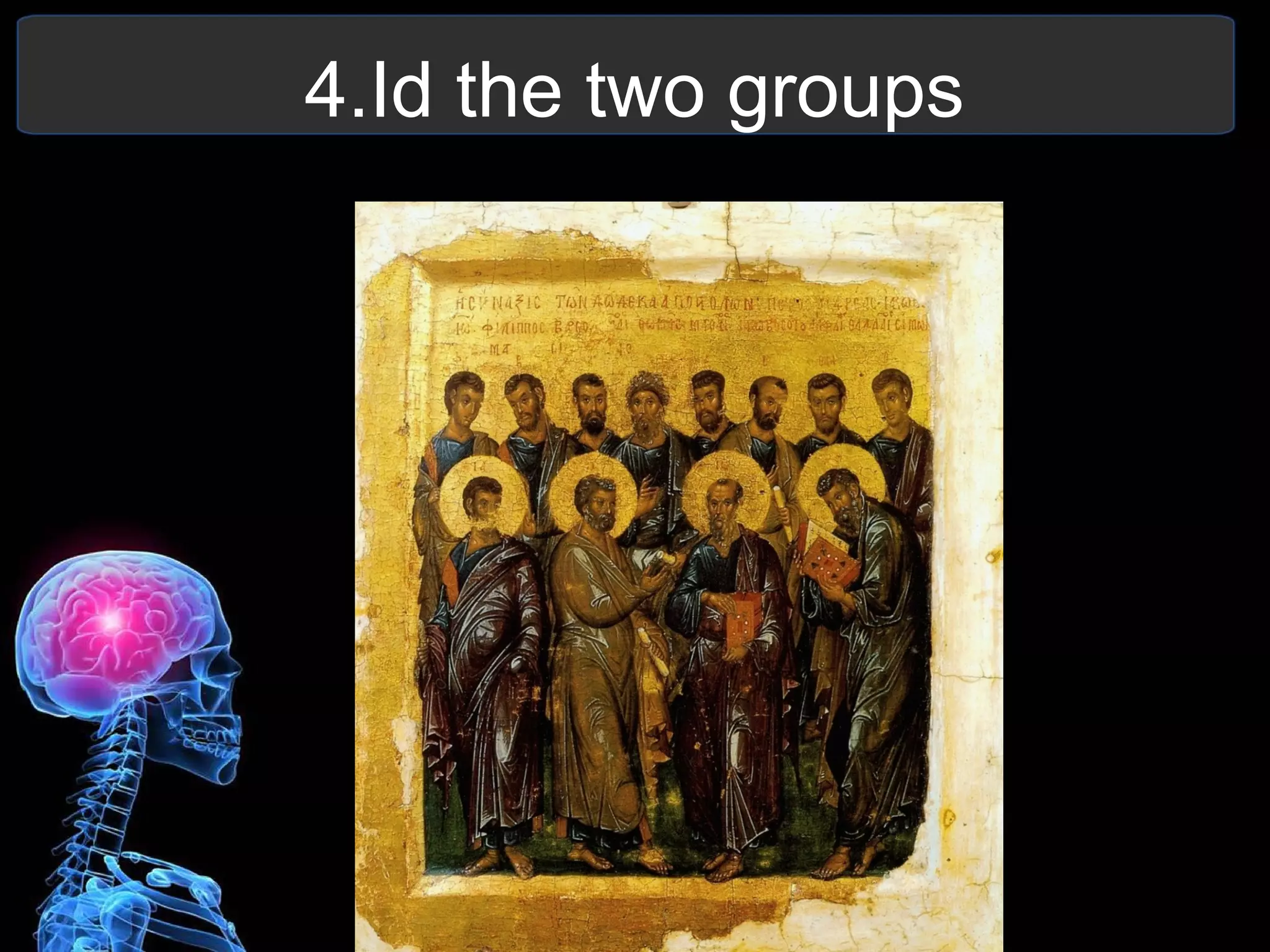 4.Id the two groups
 
