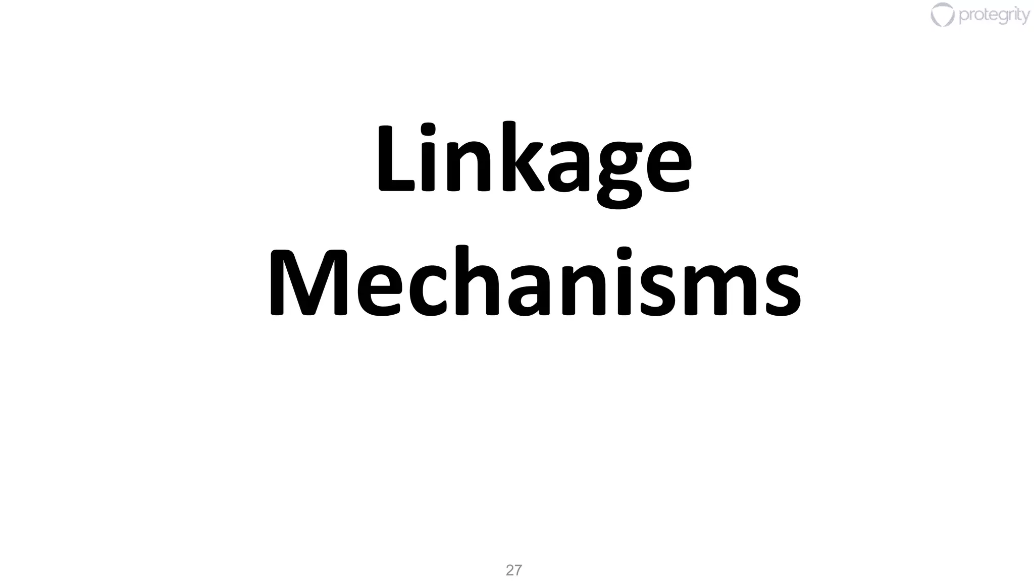 27
Linkage
Mechanisms
 