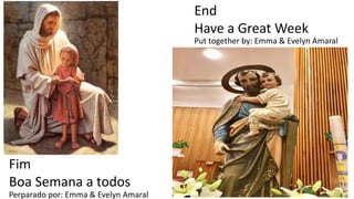 End
Have a Great Week
Fim
Boa Semana a todos
Perparado por: Emma & Evelyn Amaral
Put together by: Emma & Evelyn Amaral
 