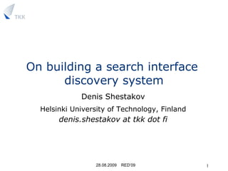 On building a search interface  discovery system ,[object Object],[object Object],[object Object]