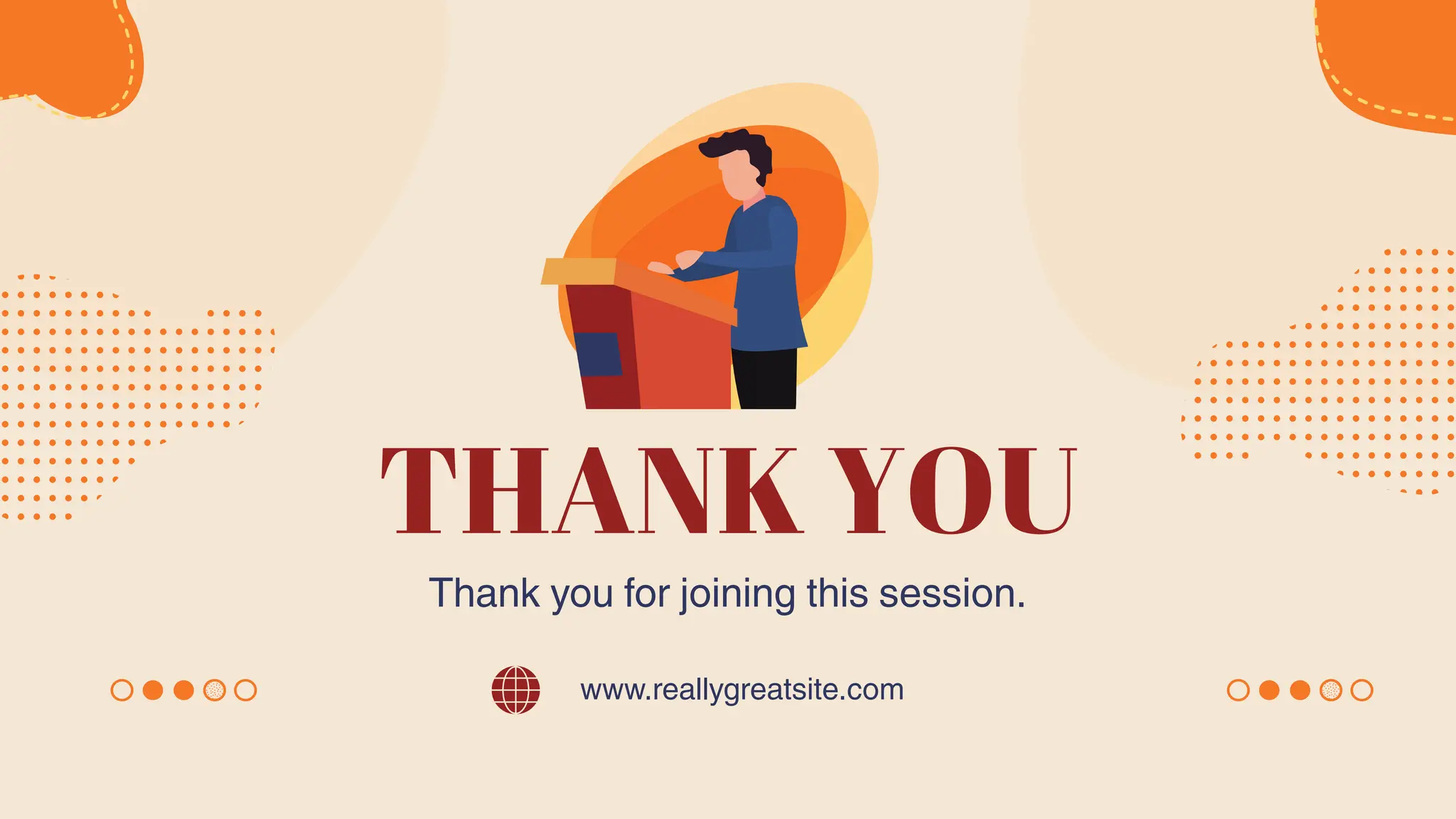 THANK YOU
Thank you for joining this session.
www.reallygreatsite.com
 