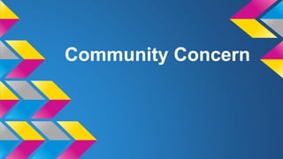Community Concern
 
