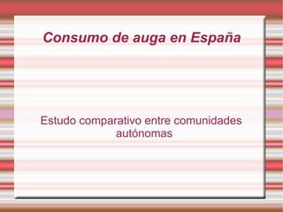 Consumo de auga en España Estudo comparativo entre comunidades autónomas 