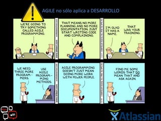 AGILE no sólo aplica a DESARROLLO
 
