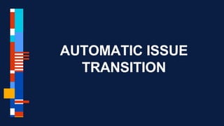 AUTOMATIC ISSUE
TRANSITION
 