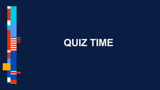 QUIZ TIME
 