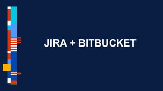 JIRA + BITBUCKET
 