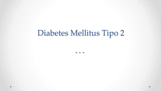 Diabetes Mellitus Tipo 2
 