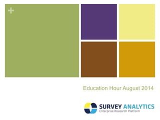 + 
Education Hour August 2014 
 