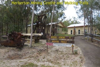 Jinguashi Gold Ecological Park, Taiwan
Herberton Mining Centre and Walking Trails
 