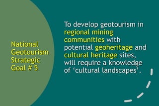 The National Geotourism Strategy and Implications for Geoscience Education Slide 13