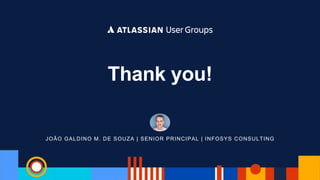 JOÃO GALDINO M. DE SOUZA | SENIOR PRINCIPAL | INFOSYS CONSULTING
Thank you!
 