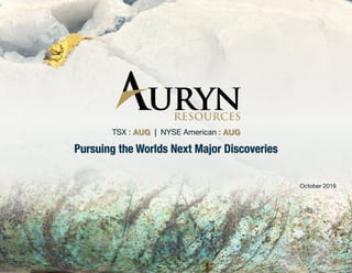 TSX : AUG | NYSE American : AUG
October 2019
Pursuing the Worlds Next Major Discoveries
 