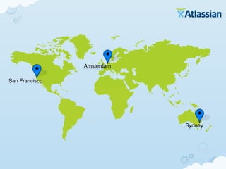 Amsterdam

San Francisco




                            Sydney
 