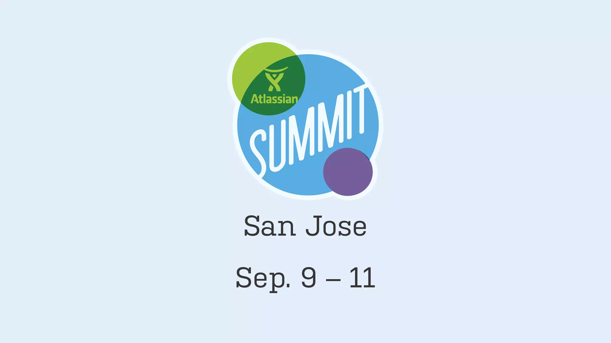 Sep. 9 – 11
San Jose