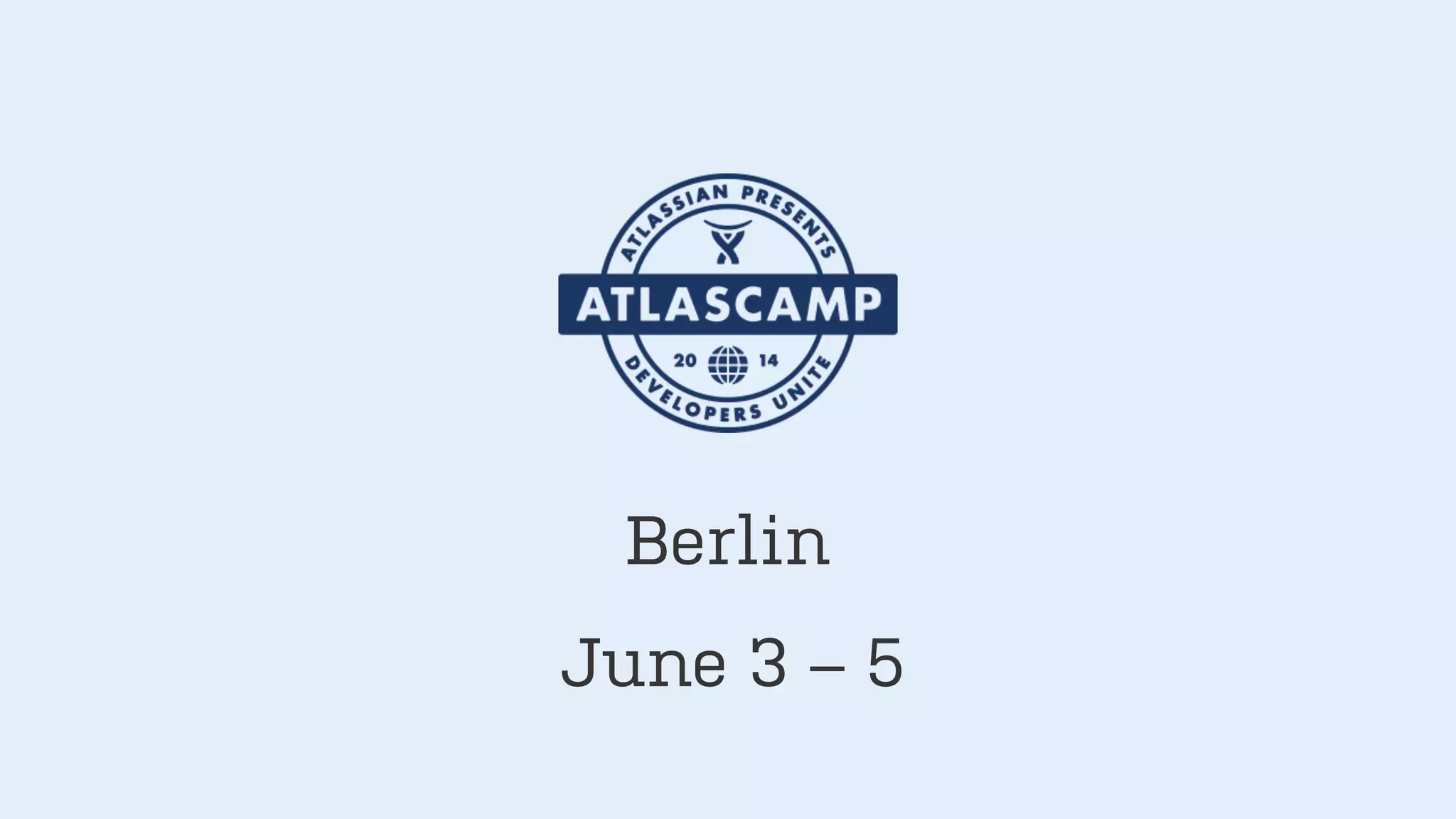 June 3 – 5
Berlin