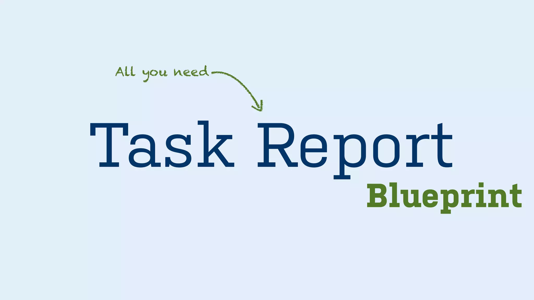 Task Report
All you need
Blueprint