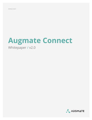WORKING DRAFT
Augmate Connect
Whitepaper / v2.0
 