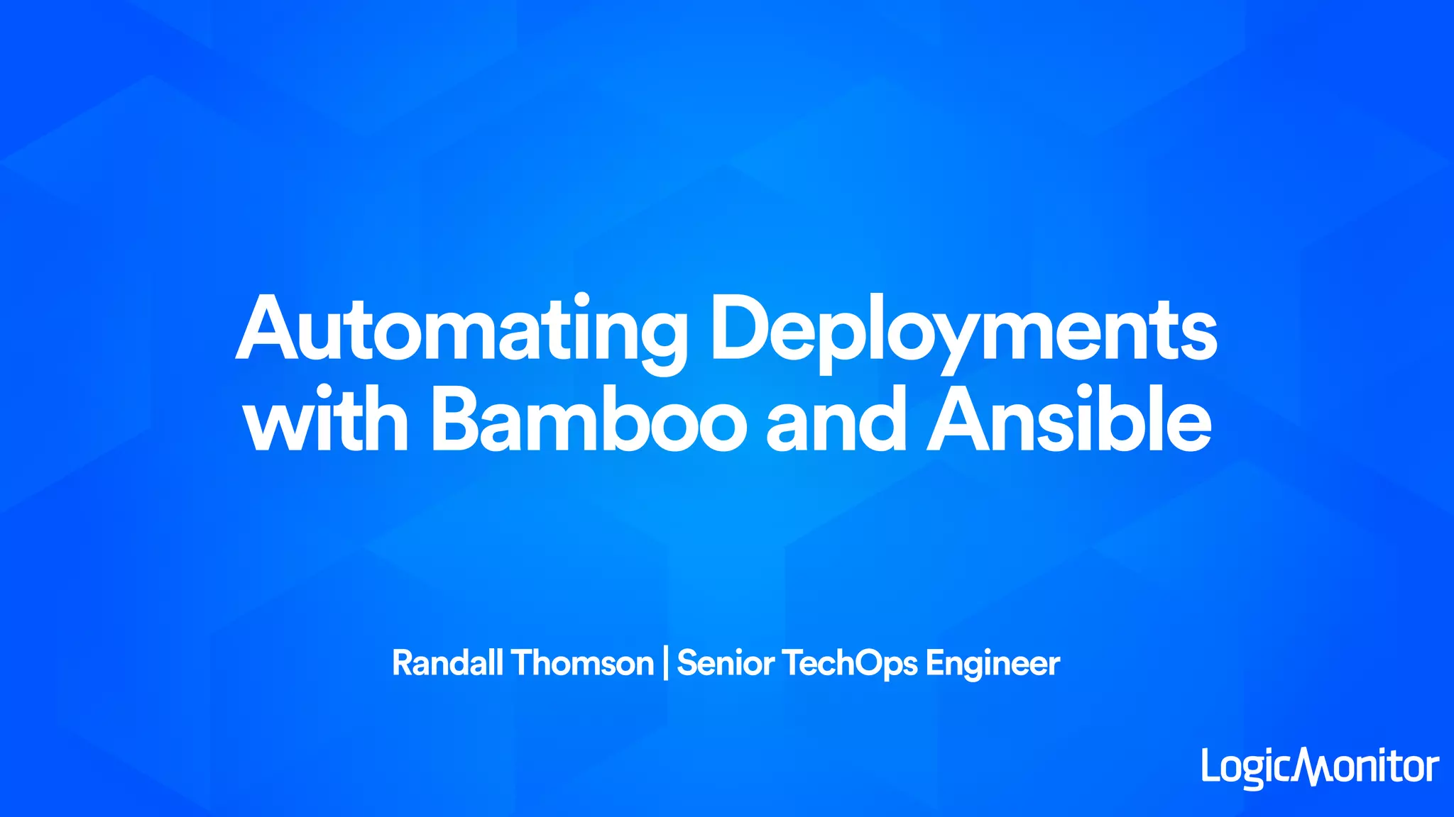 How LogicMonitor Automates Deployments with Bamboo and Ansible PPT