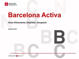 Hola hola hola 
Hola hola hola 
Hola hola hola hola hola hola hola hola hola 
Hola hola hola 
Hola hola hola 
Hola hola hola 
Barcelona Activa 
Àrea d’Economia, Empresa i Ocupació 
Octubre 2014  