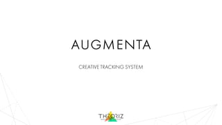augmenta
CREATIVE TRACKING SYSTEM
 