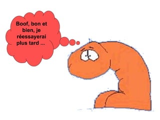 Boof, bon et bien, je réessayerai plus tard ...   