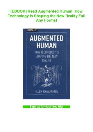 [EBOOK] Read Augmented Human: How
Technology Is Shaping the New Reality Full
Any Format
Sign up for your free trial
 