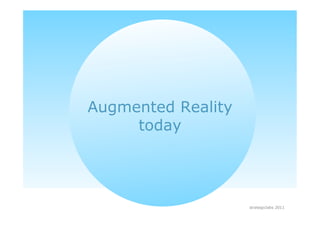 Augmented Reality
     today




                    strategiclabs 2011
 
