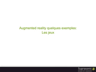 Augmented reality quelques exemples: Les jeux 