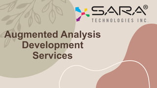 Augmented Analysis
Development
Services
 