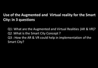 Augmented and virtual Reality for the Smart City | PPT