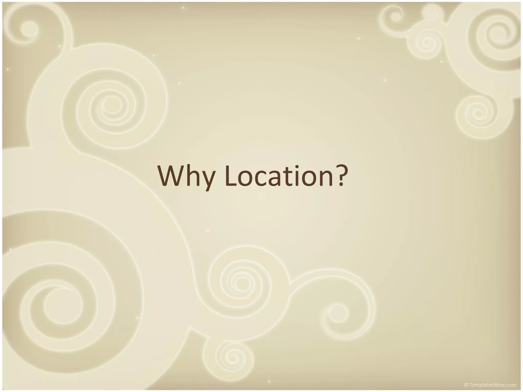 Why Location?