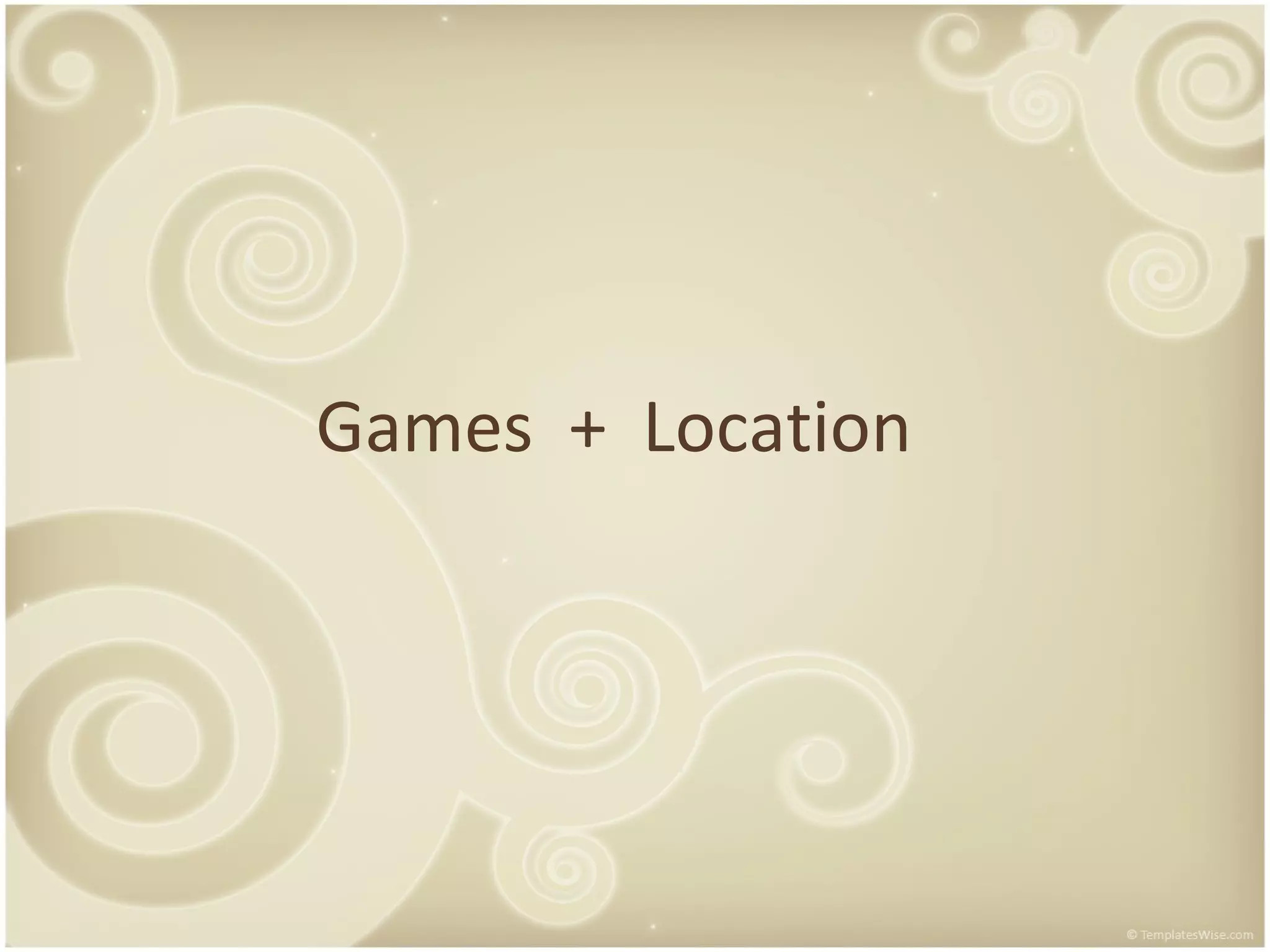 Games + Location