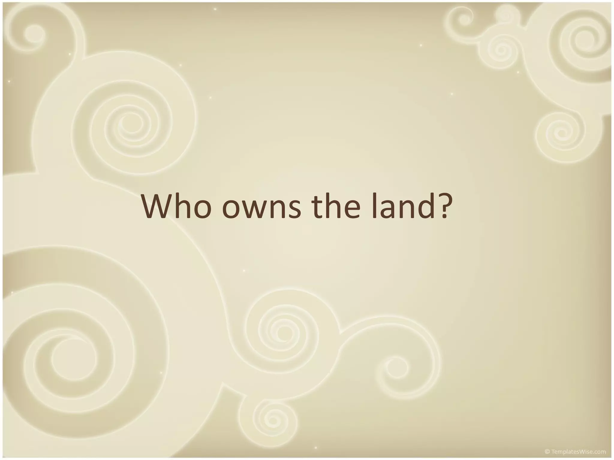 Who owns the land?