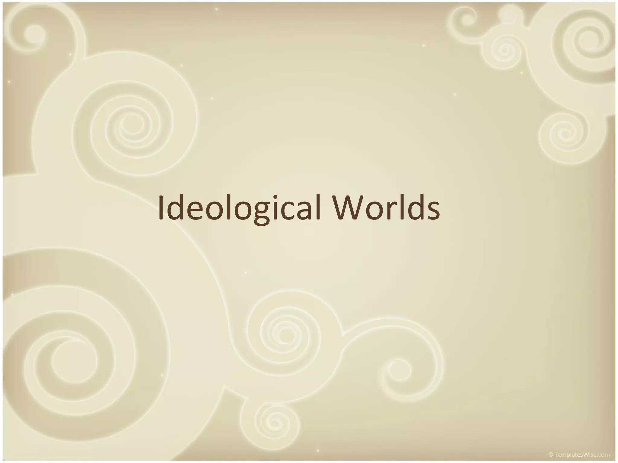 Ideological Worlds