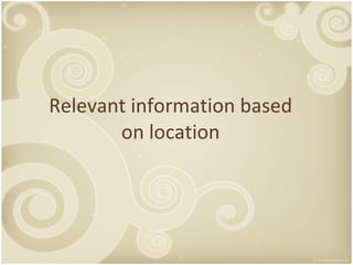 Relevant information based on location 