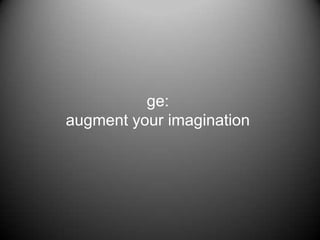 ge: augment your imagination 