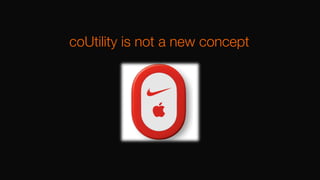 coUtility is not a new concept
 