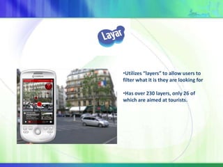 Launched Summer ‘09Yelp Overlays Yelp member reviews onto buildings