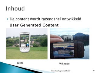 De content wordt razendsnel ontwikkeld User Generated Content Layar Wikitude Workshop Augmented Reality 