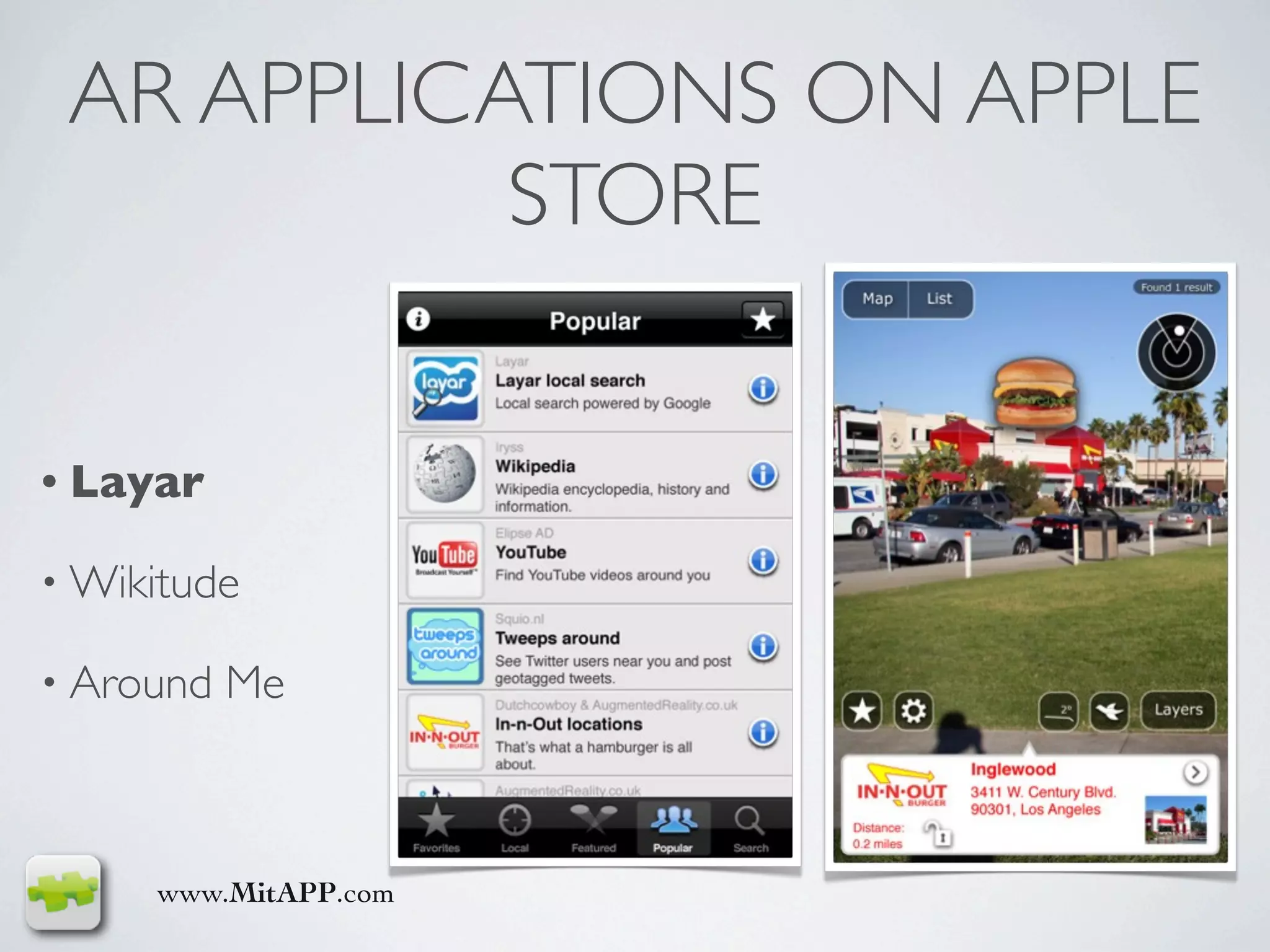 AR APPLICATIONS ON APPLE
           STORE


• Layar

• Wikitude

• Around   Me



     www.MitAPP.com
 