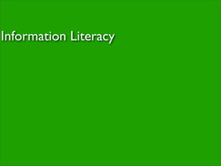 Information Literacy
 