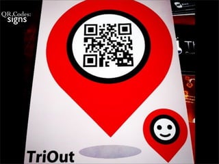 QR Codes:
 signs
 