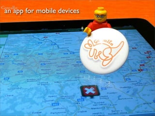 Gowalla:
 an app for mobile devices
 