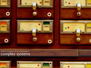 Information Environment
complex systems
 