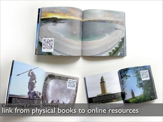 Connecting Library Services
link from physical books to online resources
 